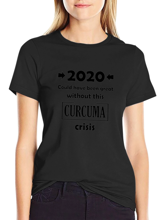 2020 Curcuma Crisis T-Shirt - Funny Novelty Tee